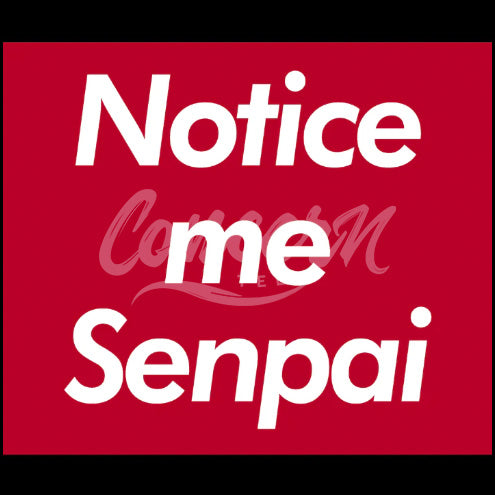 Notice Me Senpai T-Shirt