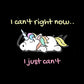 I just can't right now Unicorn T-Shirt